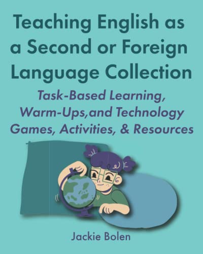 Teaching English as a Second or Foreign Language Collection: Task-Based Learning, Warm-Ups, and Technology Games, Activities, & Resources (Teaching ESL/EFL Collections) von Independently published